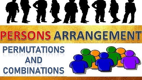 Permutations and Combinations Part – I | Persons arrangements