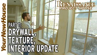 Drywall, Texture, Interior Update: Renaissance Project House - Part 11