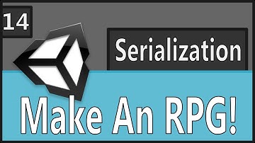 Make An RPG Episode 14: Serialization Part 2 [Unity, C#]