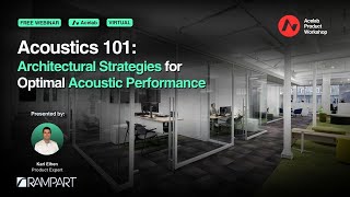 Acoustics 101: Architectural Strategies for Optimal Acoustic Performance [Webinar]