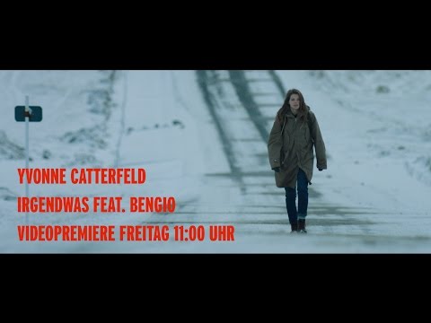Yvonne Catterfeld - Irgendwas feat. Bengio (Trailer)