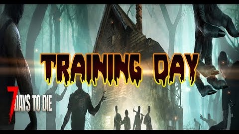 7 Days To Die - Training Day - Episode 2 - 420GreenWitch