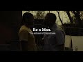 Be a man