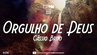 Video thumbnail of "Hinos avulsos CCB - Cássio Brito - Orgulho de Deus"