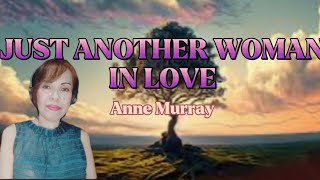 JUST ANOTHER WOMAN IN LOVE  ( Anne Murray) Cover with Lyrics