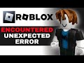 How To Fix "Roblox Encountered An Unexpected Error" (2025 GUIDE)