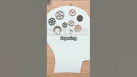 Mind Blowing Shower Thoughts.