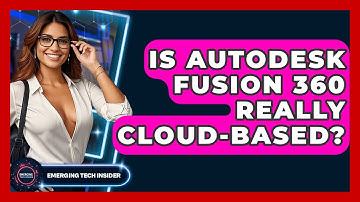 Is Autodesk Fusion 360 Really Cloud-based? - Emerging Tech Insider