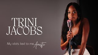 Aiyana-Lee - My Idols Lied To Me (Acoustic Cover by Trini Jacobs)