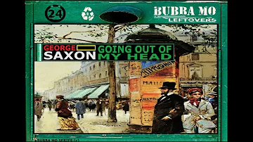 George Saxon - Goin' Out Of My Head