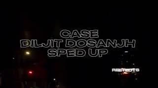 CASE-DILJIT DOSANJH SPED UP