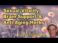 Sexual Vitality, Brain Support, and Anti-Aging Herbs with Gabriel Cousens, M.D.