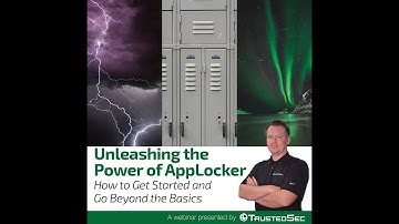 Webinar: Unleashing the Power of AppLocker-How to Get Started and Go Beyond the Basics; Part 2