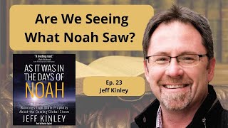 In the Days of Noah with Jeff Kinley - Ep. 23