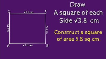 How to construct a square of each side √3.8 cm. construct a square of area 3.8 sq.cm.shsirclasses.