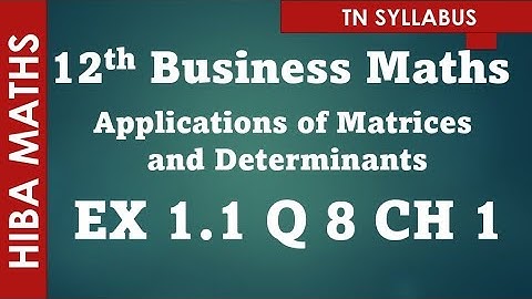 12th business maths applications of Matrices and Determinants chapter 1 exercise 1.1 question 8