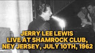 Jerry Lee Lewis- Live at Shamrock Club, Keansburg, New Jersey (July 10th 1962) VERY RARE