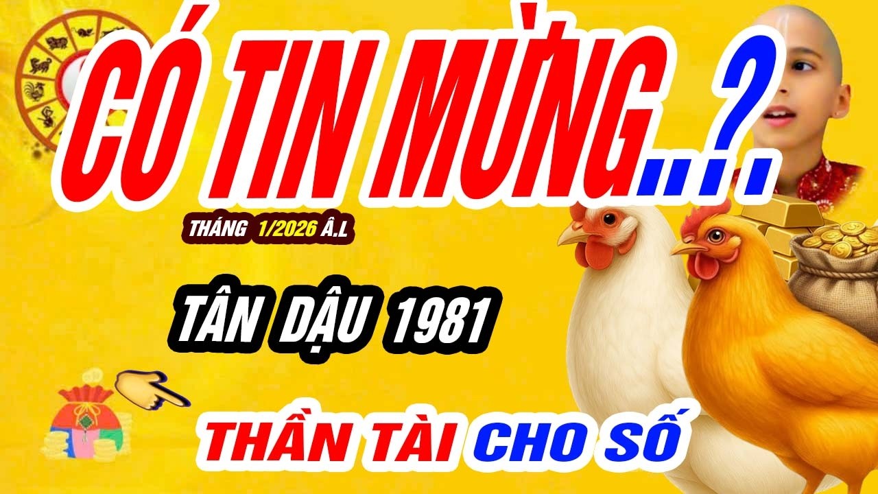 ⚡CÓ TIN MỪNG! Tuổi TÂN DẬU 1981 gặp Vận may HÁI RA TIỀN Đúng Tháng 1 Âm 2026