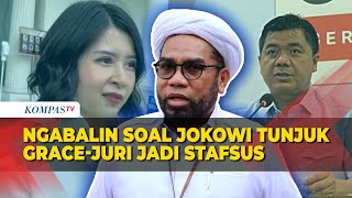 Ngabalin Ungkap Alasan Jokowi Tunjuk Grace dan Juri Sebagai Stafsus