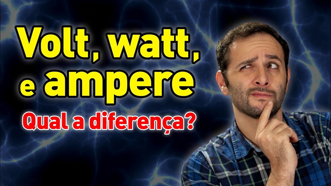 Qual A Diferenca Entre Volt Watt E Ampere Manualmaker Aula 2 Video 1 Youtube