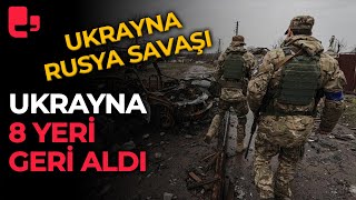 Ukrayna-Rusya Savaşı Ukrayna Karşı Taarruzla 8 Yerleşim Yerini Geri Aldı