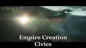 Stellaris - Empire Creation Civics