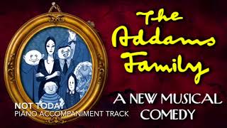 Video thumbnail of "Not Today - The Addams Family - Piano Accompaniment/Rehearsal Track"