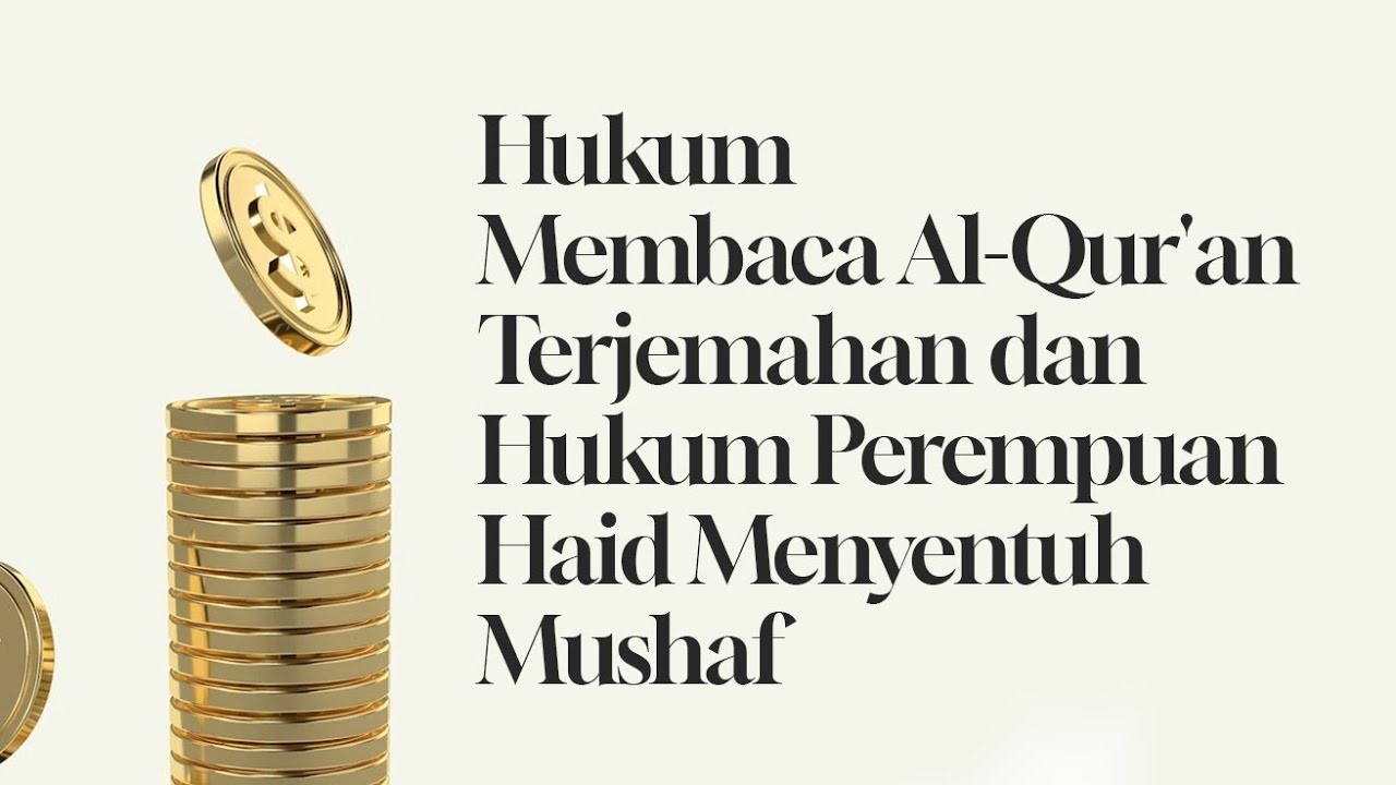 Hukum Membaca Al-Qur'an Terjemahan dan Hukum Perempuan Haid Menyentuh Mushaf