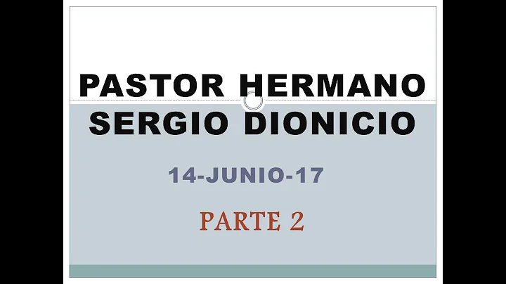 Hermano Sergio Dionicio P.2/2   Jun-14-17