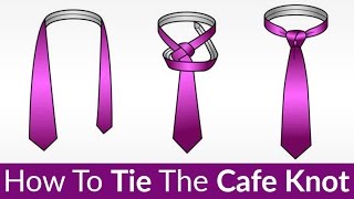 The Cafe Knot?  Learn This Unique TieKnot Easily | How To Tie A Tie Video