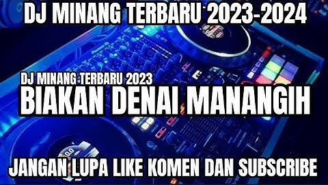 DJ MINANG BIAKAN DENAI MANANGIH TERBARU 2023-2024