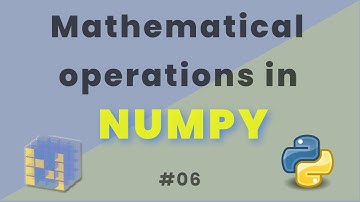 Numpy Mathematical operations | Numpy - series #06