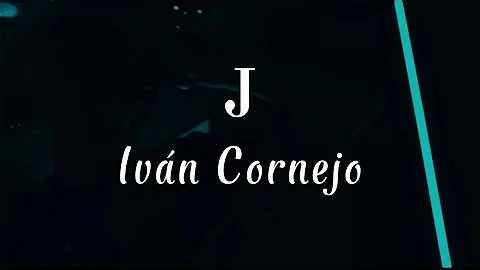 J - Iván Cornejo (Letra / Lyrics)