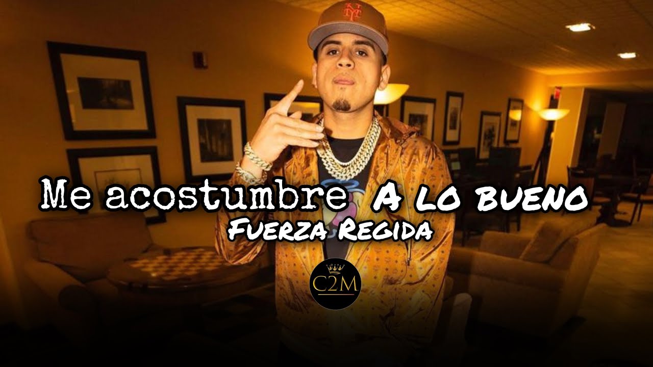 Me Acostumbre A Lo Bueno - Fuerza Regida (Official Audio) Corridos2021 ...
