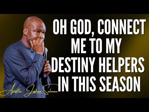 Apostle Joshua Selman - Oh God, Connect Me To My Destiny Helpers In This Season Apostlejoshuaselman