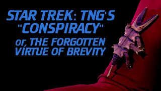 Star Trek: TNG's "Conspiracy" - or, The Forgotten Virtue of Brevity