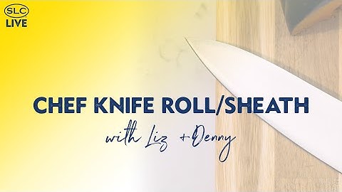Chef Knife Roll/Sheath - "How To"