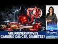 Studies Link Food Preservatives to Cancer and Type 2 Diabetes Risk | Vantage with Palki Sharma