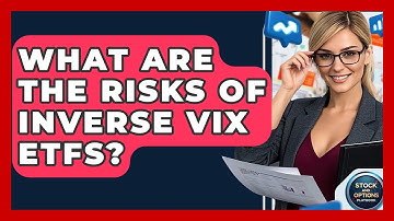 What Are The Risks Of Inverse VIX ETFs? - Stock and Options Playbook