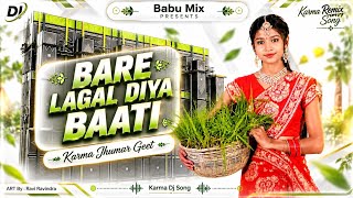 Bare Lagal Diyara Chamke Lagal Bati Karma Puja DJ Song 2026 Special Jhumar DNC Mix DJ Sujit Babu Dhi