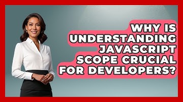Why Is Understanding JavaScript Scope Crucial For Developers? - JavaScript Toolkit