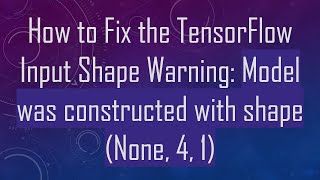 Famous How to Fix the TensorFlow Input Shape Warning: Model was constructed with shape (None, 4, 1) Wealth