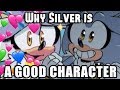 Why Silver is a GOOD Character