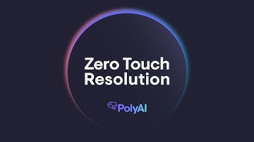 PolyAI: Introducing Zero Touch Resolution