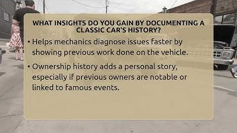What Insights Do You Gain By Documenting A Classic Car