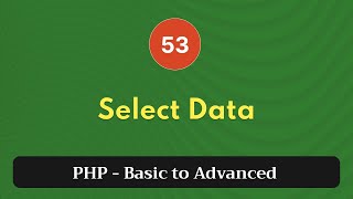 53. Select Data | PHP Tutorial | Basic to Advanced | PHP 8.2
