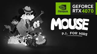 RTX 4070 | MOUSE: P.I. For Hire - 4K, 1440p, 1080p - DLAA