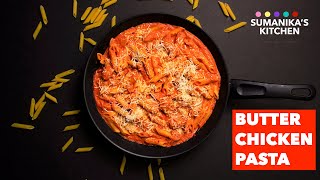 Butter Chicken Pasta | Chicken Pasta Recipe | Pasta Recipe