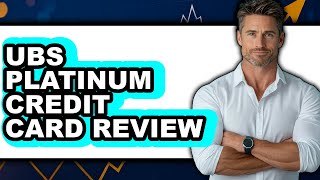 Ubs Platinum Credit Card Review - Is It Worth it?