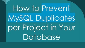 How to Prevent MySQL Duplicates per Project in Your Database